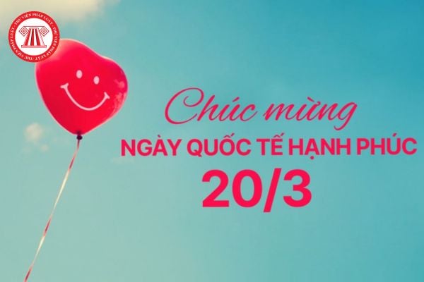 50+ Lời chúc ngày Quốc tế Hạnh phúc theo Chủ đề Hạnh phúc cho mọi người? Ngày Quốc tế Hạnh phúc là lễ lớn?