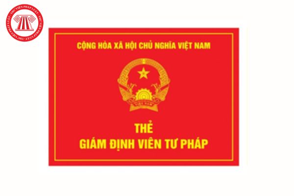 Thẻ giám định viên tư pháp được cấp cho những ai? Thẻ giám định viên tư pháp có hình dáng ra sao và gồm những nội dung gì?