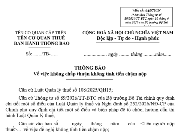 Mẫu Thông báo về việc không chấp nhận không tính tiền chậm nộp từ 01/7/2026 theo Thông tư 89? Tải về mẫu 04/KTCN?