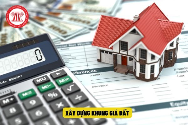 Công tác xây dựng khung giá đất điều chỉnh được thực hiện như thế nào? Ai  có quyền hoàn thiện khung giá đất điều chỉnh?