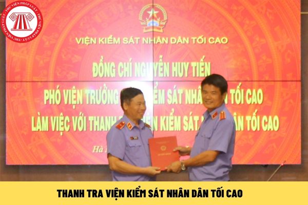 chánh Thanh tra Viện kiểm sát nhân dân tối cao