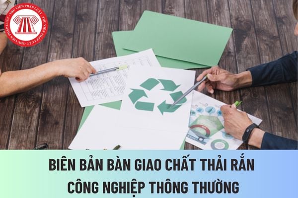 Mẫu biên bản bàn giao chất thải rắn công nghiệp thông thường