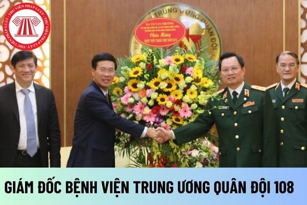 Giám đốc Bệnh viện Trung ương Quân đội 108 