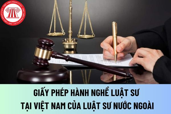 Cấp Giấy phép hành nghề tại Việt Nam của luật sư nước ngoài