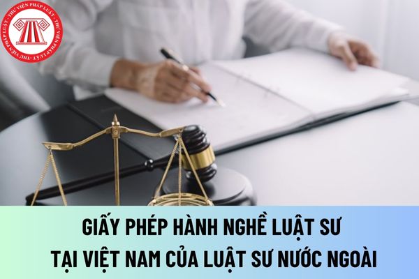 Giấy phép hành nghề luật sư tại Việt Nam của luật sư nước ngoài 