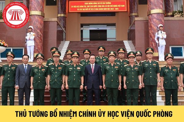 Chính ủy Học viện Quốc phòng do Thủ tướng bổ nhiệm