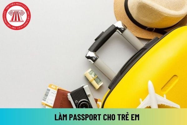 Làm passport cho trẻ em