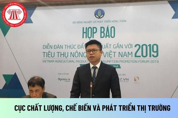 CỤC CHẤT LƯỢNG CHẾ BIẾN VÀ PHÁT TRIỂN THỊ TRƯỜNG