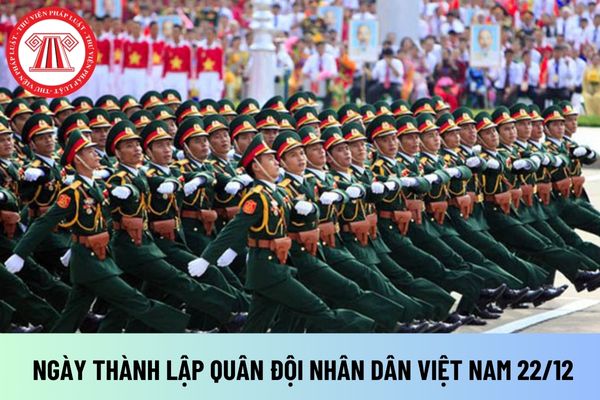 Ngày thành lập Quân đội nhân dân Việt Nam 22/12 có phải ngày lễ lớn không