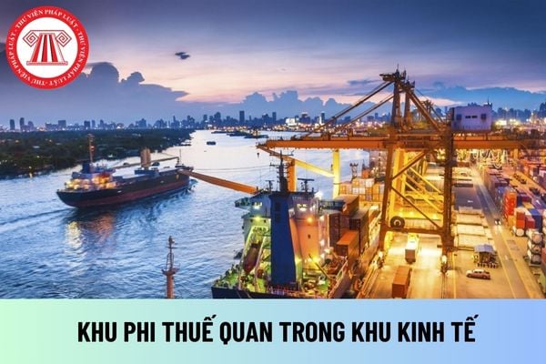 Khu phi thuế quan trong khu kinh tế có được kinh doanh hàng miễn thuế