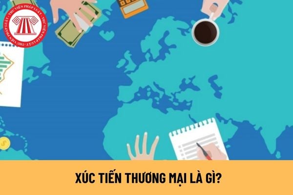 Xúc tiến thương mại là gì?