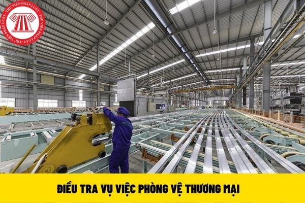 điều tra vụ việc phòng vệ thương mại