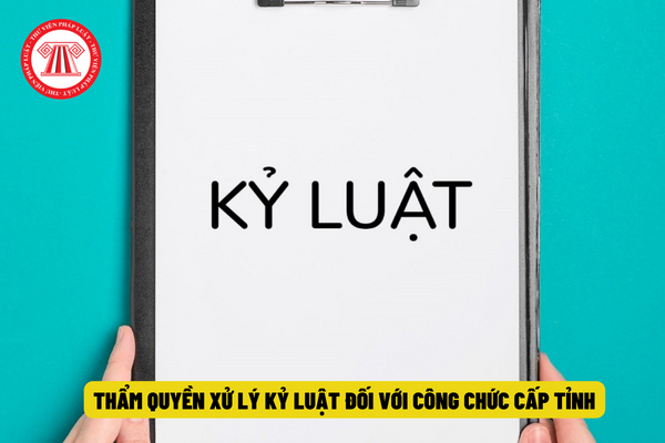 Thẩm quyền xử lý kỷ luật đối với công chức