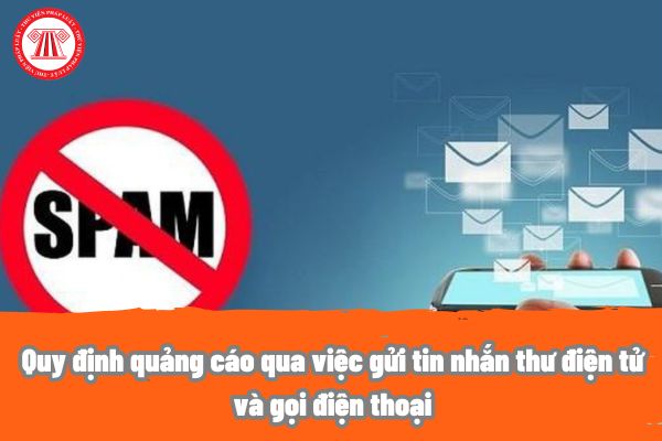 Quy định quảng cáo qua việc gửi tin nhắn thư điện tử và gọi điện thoại