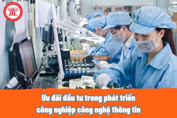 Ưu đãi đầu tư trong phát triển công nghiệp công nghệ thông tin