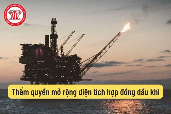 Thẩm quyền mở rộng diện tích hợp đồng dầu khí