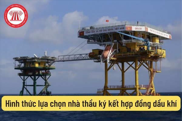 Hình thức lựa chọn nhà thầu ký kết hợp đồng dầu khí