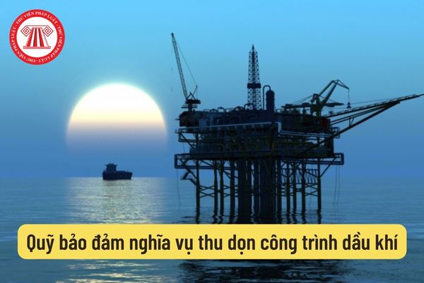 Quỹ bảo đảm nghĩa vụ thu dọn công trình dầu khí