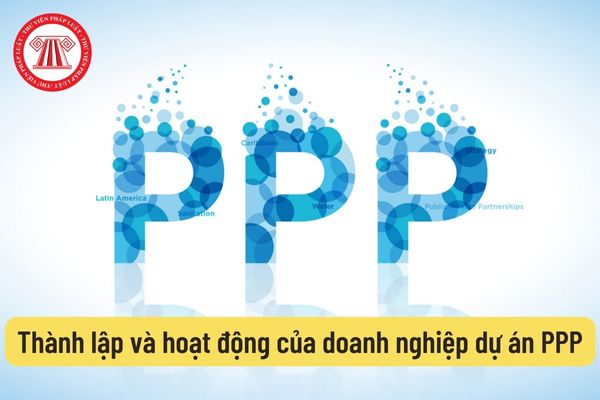 Thành lập và hoạt động của doanh nghiệp dự án PPP