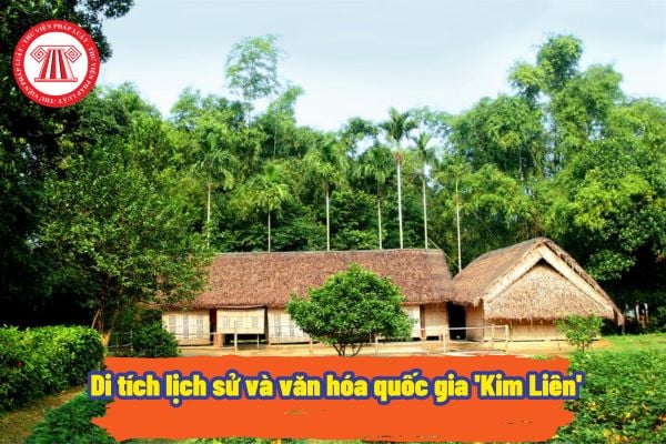 Di tích lịch sử và văn hóa quốc gia 'Kim Liên' là gì? Việc bảo vệ khu di tích lịch sử và văn hóa quốc gia sẽ thực hiện ra sao?