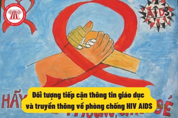 Đối tượng tiếp cận thông tin giáo dục và truyền thông về phòng chống HIV AIDS
