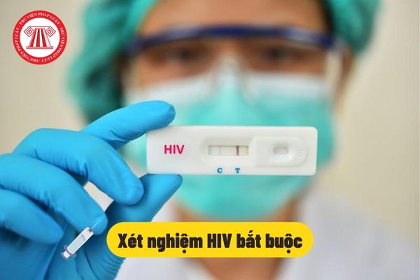 Xét nghiệm HIV bắt buộc