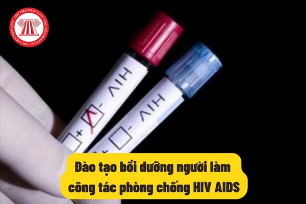 Đào tạo bồi dưỡng người làm công tác phòng chống HIV AIDS