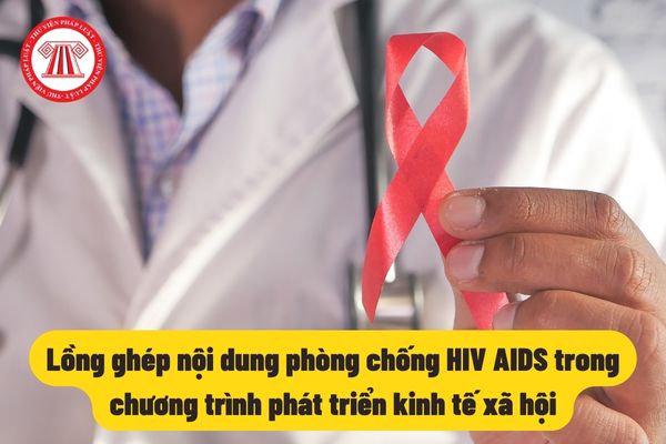 Lồng ghép nội dung phòng chống HIV AIDS trong chương trình phát triển kinh tế xã hội