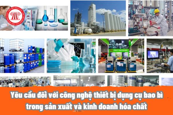 Yêu cầu đối với công nghệ thiết bị dụng cụ bao bì trong sản xuất và kinh doanh hóa chất