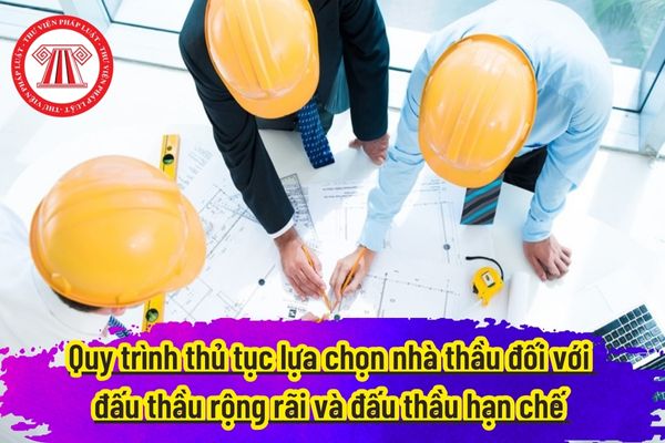 Quy trình thủ tục lựa chọn nhà thầu đối với đấu thầu rộng rãi và đấu thầu hạn chế 