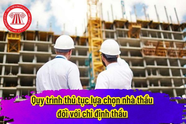 Quy trình thủ tục lựa chọn nhà thầu đối với chỉ định thầu 