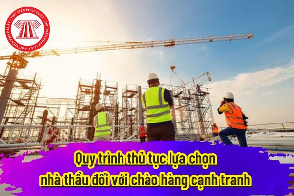 Quy trình thủ tục lựa chọn nhà thầu đối với chào hàng cạnh tranh