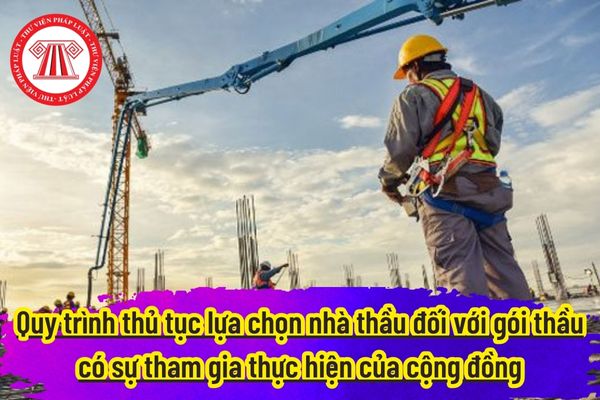 Quy trình thủ tục lựa chọn nhà thầu đối với gói thầu có sự tham gia thực hiện của cộng đồng