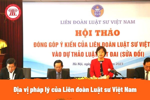 Địa vị pháp lý của Liên đoàn Luật sư Việt Nam