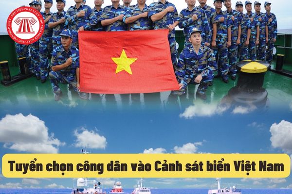 Tuyển chọn công dân vào Cảnh sát biển Việt Nam