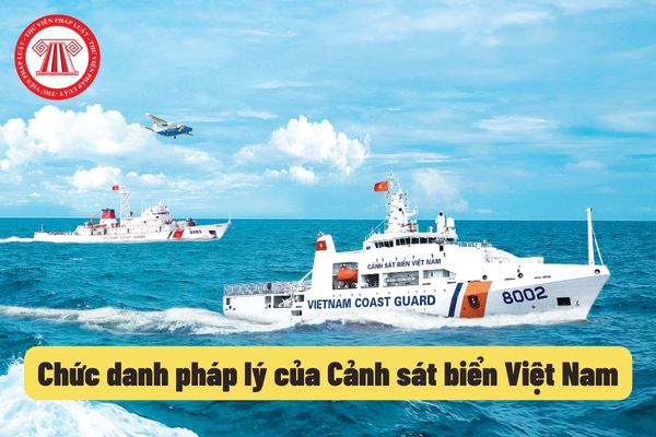 Chức danh pháp lý của Cảnh sát biển Việt Nam