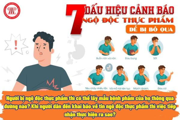 Người bị ngộ độc thực phẩm thì có thể lấy mẫu bệnh phẩm của họ thông qua đường nào? Khi người dân đến khai bảo về tin ngộ độc thực phẩm thì việc tiếp nhận thực hiện ra sao?