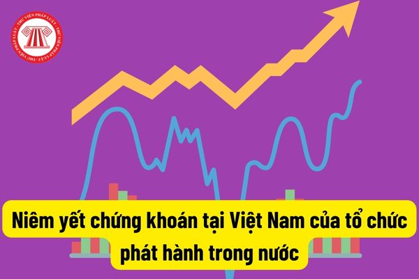 Niêm yết chứng khoán tại Việt Nam của tổ chức phát hành trong nước