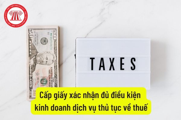 Cấp giấy xác nhận đủ điều kiện kinh doanh dịch vụ thủ tục về thuế