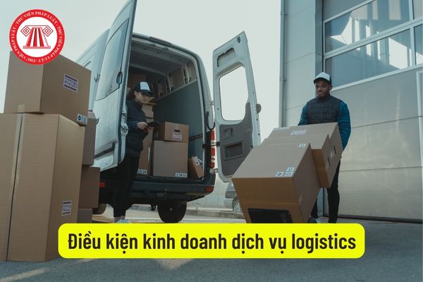 Điều kiện kinh doanh dịch vụ logistics