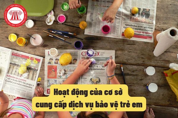 Hoạt động của cơ sở cung cấp dịch vụ bảo vệ trẻ em