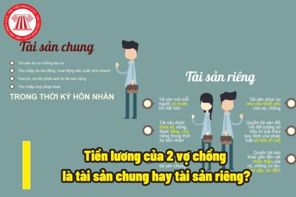 Tiền lương của 2 vợ chồng là tài sản chung hay tài sản riêng? Nếu là tài sản chung thì phải đảm bảo được những nguyên tắc chung nào?