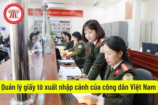 Quản lý giấy tờ xuất nhập cảnh của công dân Việt Nam