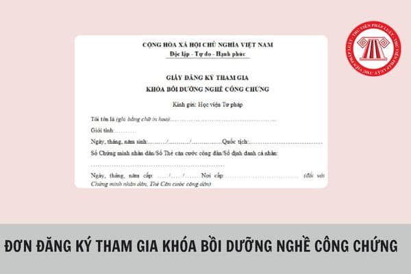 Mẫu giấy đăng ký tham gia khóa bồi dưỡng nghề công chứng mới nhất 2024 ra sao? Hồ sơ đăng ký tham gia khóa bồi dưỡng nghề công chứng bao gồm những gì?