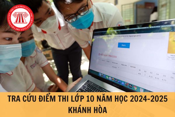 Cách tra cứu điểm thi lớp 10 Khánh Hòa năm 2024-2025? Công bố điểm thi lớp 10 tại Khánh Hòa khi nào?