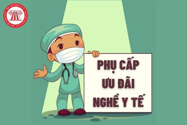 Phụ cấp ưu đãi nghề y tế