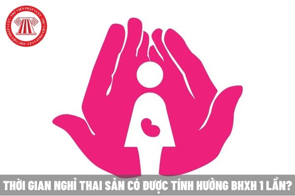 Thời gian nghỉ thai sản của người lao động có tính hưởng bảo hiểm xã hội 1 lần không?