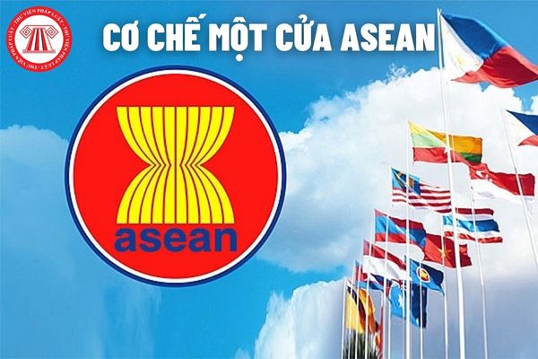 Cơ chế một cửa ASEAN là gì? Cơ chế một cửa ASEAN được thực hiện như thế nào theo quy định hiện nay?