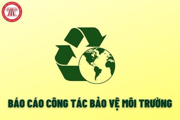 Báo cáo Công tác Bảo vệ Môi trường là gì?