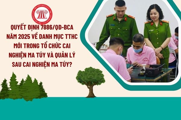Quyết định 7886/QĐ-BCA năm 2025 về danh mục TTHC mới trong tổ chức cai nghiện ma túy và quản lý sau cai nghiện ma túy?